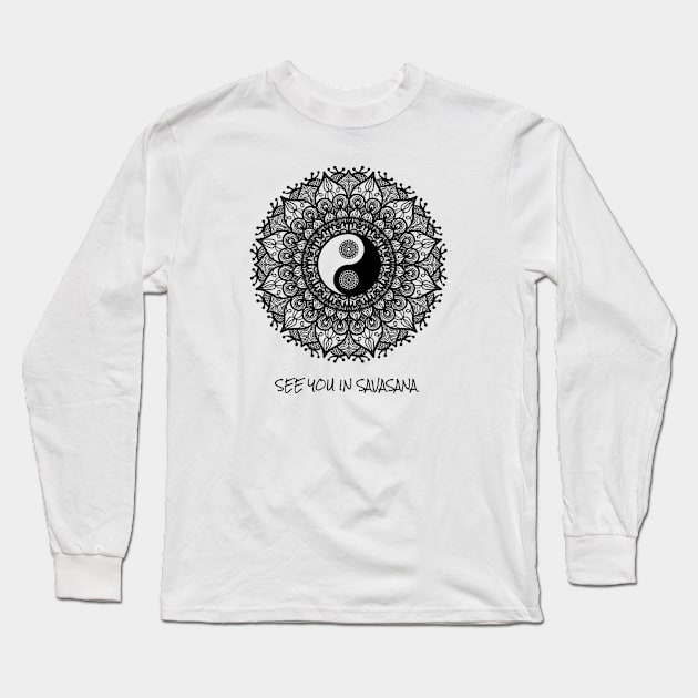 See You in Savasana Mandala Yin Yang Yoga Long Sleeve T-Shirt by Nature Lover Apparel